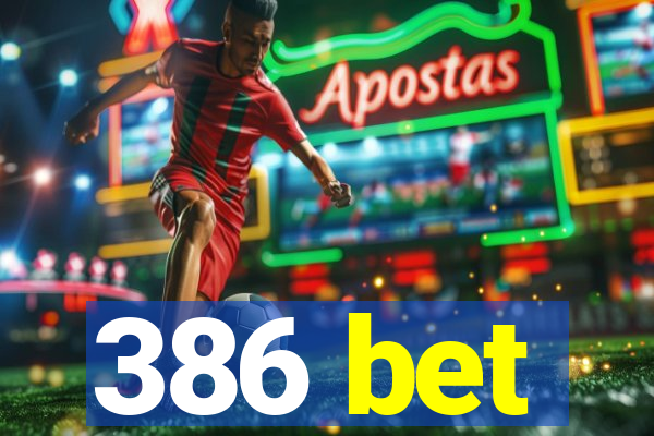 386 bet